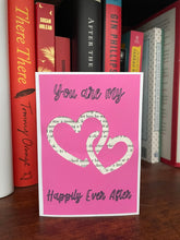 Load image into Gallery viewer, You Are My Happily Ever After Greeting Card
